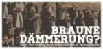 »Braune Dämmerung?«